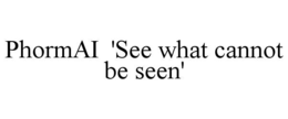 phormai  'see what cannot be seen'
