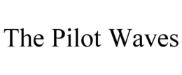 the pilot waves