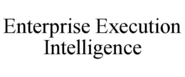 enterprise execution intelligence