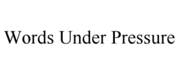 words under pressure