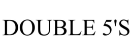 double 5's