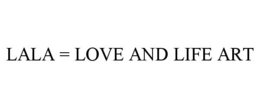 lala = love and life art