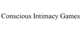 conscious intimacy games