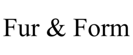 fur & form