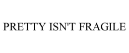 pretty isn't fragile