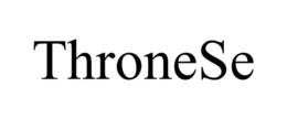 thronese