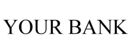your bank