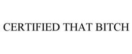 certified that bitch