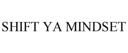 shift ya mindset