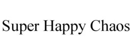 super happy chaos