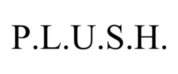 p.l.u.s.h.