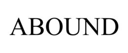abound