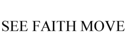 see faith move