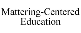 mattering-centered education