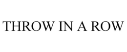 throw in a row