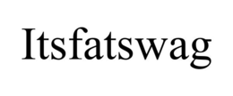 itsfatswag