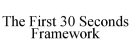 the first 30 seconds framework