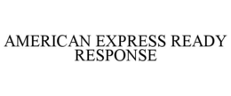 american express ready response