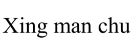 xing man chu