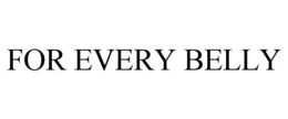 for every belly