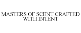 masters of scent crafted with intent