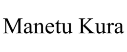 manetu kura