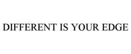 different is your edge