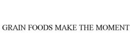 grain foods make the moment