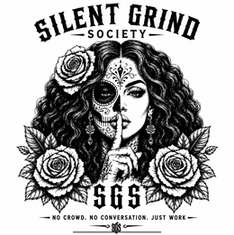 silent grind society sgs no crowd. no conversation. just work