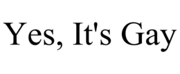 yes, it's gay