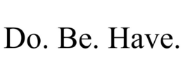 do. be. have.