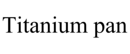 titanium pan