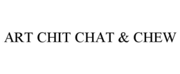 art chit chat & chew