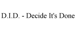 d.i.d. - decide it's done