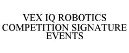 vex iq robotics competition signature events