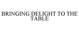 bringing delight to the table