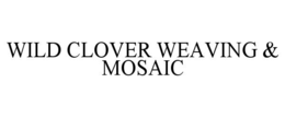 wild clover weaving & mosaic