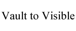 vault to visible