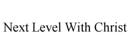 next level with christ