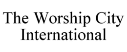 the worship city international