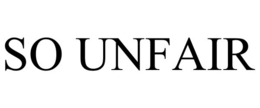 so unfair