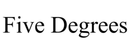 five degrees