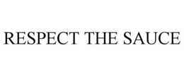respect the sauce