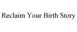 reclaim your birth story