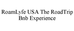 roamlyfe usa the roadtrip bnb experience