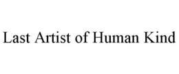 last artist of human kind