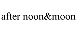 after noon&moon