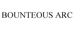 bounteous arc
