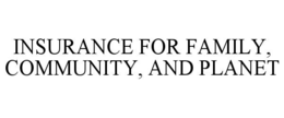 insurance for family, community, and planet