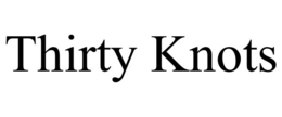 thirty knots